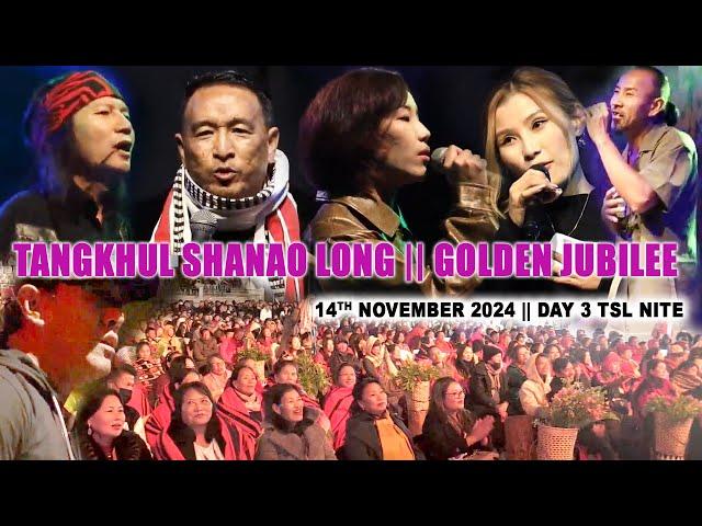 DAY 3 TSL NITE || TANGKHUL SHANAO LONG || GOLDEN JUBILEE || 12th -15th November 2024