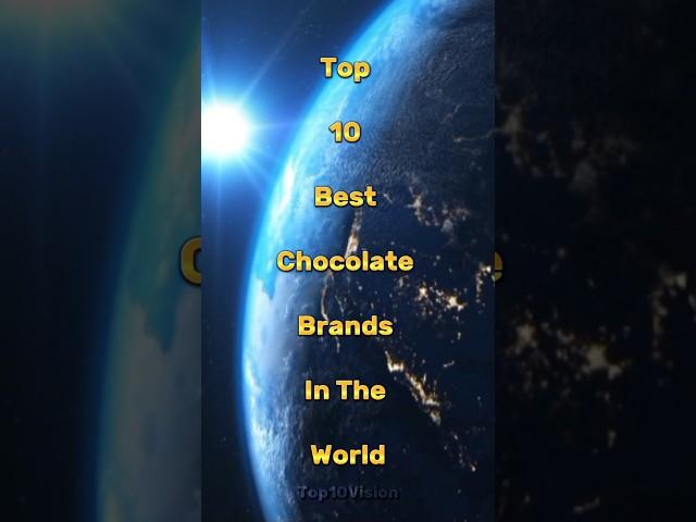 Top 10 Best Chocolate Brands #top10vision #top10videos #top10facts #top10 #bestchocolatebrands