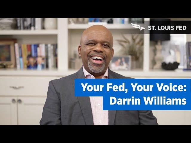 Federal Reserve Bank of St. Louis - Your Fed, Your Voice: Darrin Williams