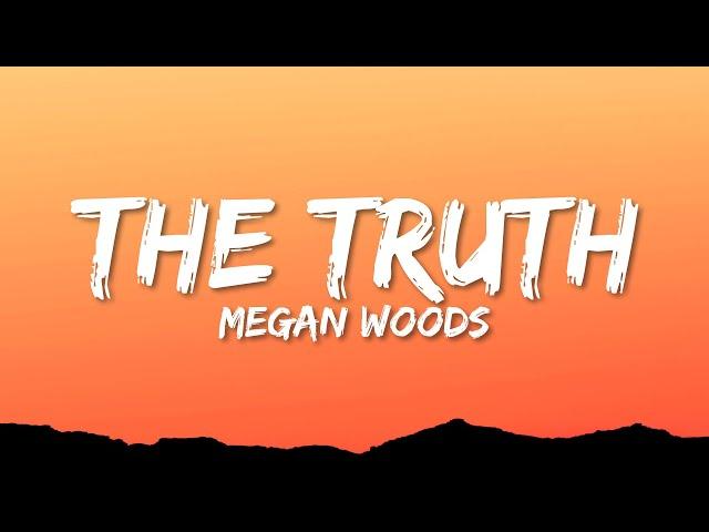 Megan Woods - The Truth (Lyrics)