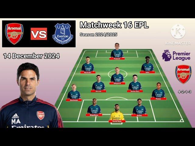 Arsenal vs Everton ~ Potential Line Up Arsenal Matchweek 16 Premier League Season 2024/2025