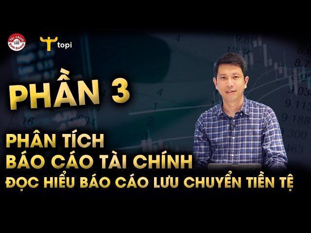 PHÂN TÍCH BÁO CÁO TÀI CHÍNH: Đọc hiểu Báo cáo lưu chuyển tiền tệ (Phần 3)