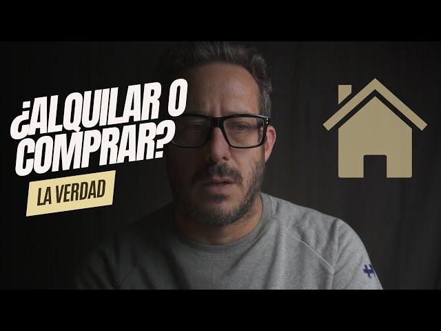 Que conviene en España ¿Alquilar o Comprar? - La Verdad sin vender.