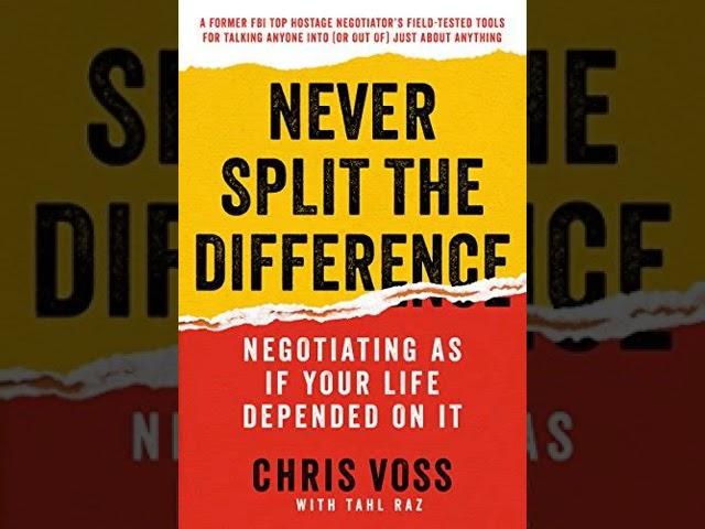 Never Split the Difference by Chris Voss with Tahl Raz | Summary