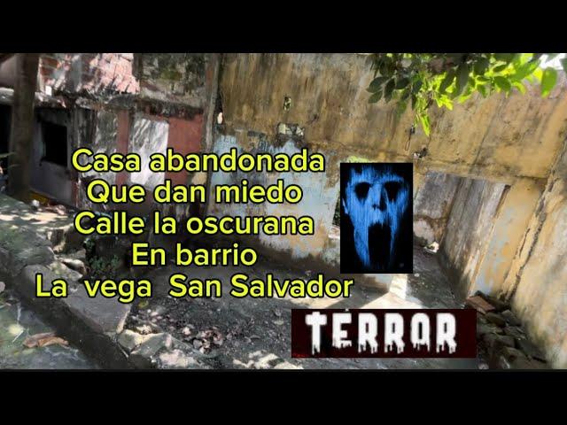 LA OSCURANA Y QUINTA MANCION  BARRIO LA VEGA SAN SALVADOR