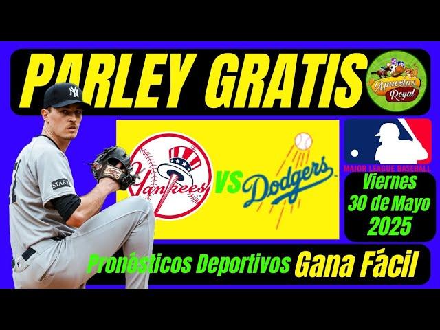 PRONÓSTICOS MLB, PICKS MLB, PARLEY GRATIS, VIERNES 30/05/2025 PICKS MLB JUGADA FUERTE HUBO PARLEY