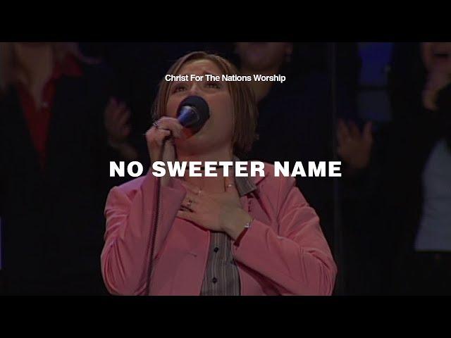 No Sweeter Name - Kari Jobe & Christ For The Nations Worship