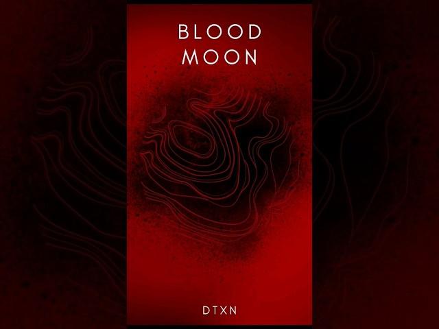 DTXN-Blood Moon (short clip)