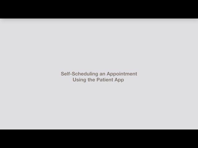 Self-Scheduling an Appointment Using the Patient App