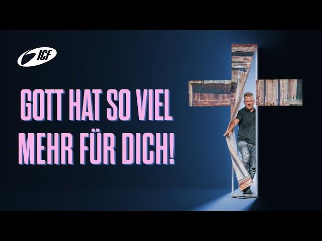 Gott hat so viel mehr für dich! | Leo Bigger | ICF Zürich