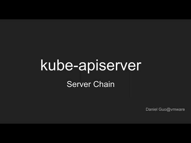 Kubernetes源码解读: APIServer之server chain by Daniel Guo