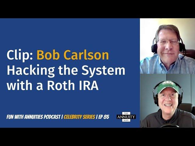 085 Bob Carlson Clip: Hacking the System with a Roth IRA