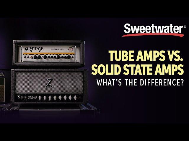 Tube Amp vs Solid State – What's the Difference?