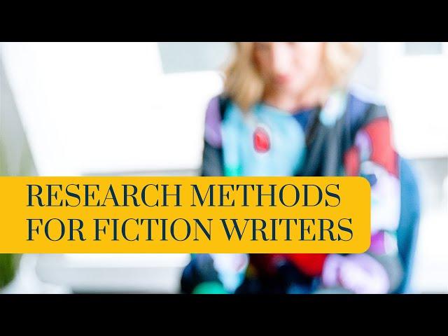 Research Methods for Fiction Writers