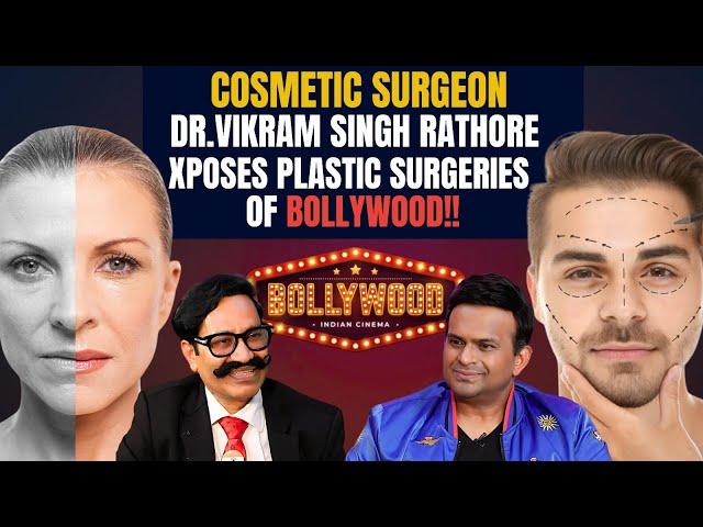 Dr.Vikram Singh Rathore: 'Bollywood actors show me pics & demand similar lips,b*obs like that!'