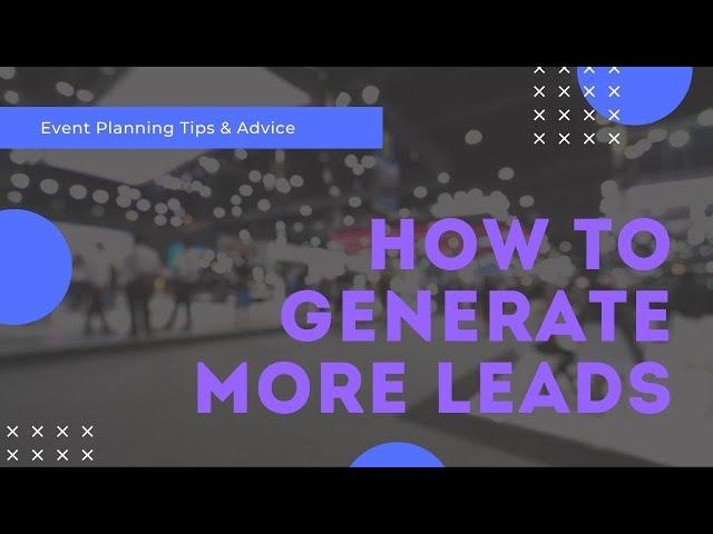 HOW TO GET MORE LEADS AT YOUR TRADESHOW