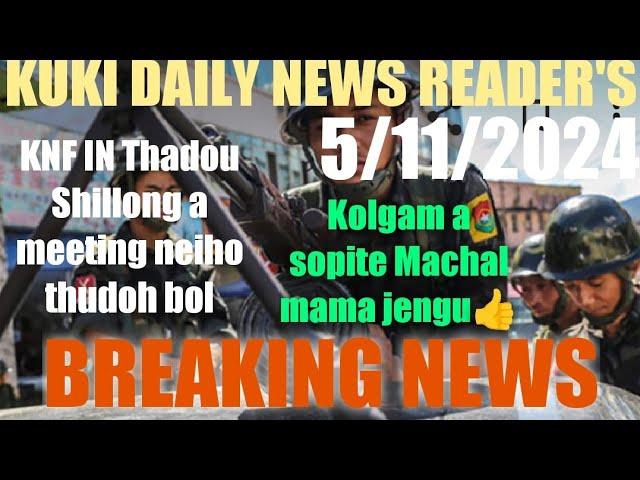 5/11/2024||KUKI DAILY NEWS READER~TUNI THUSOH CHU️‍KUKI KAHIPOI TIHO LEH ADONBUT HO