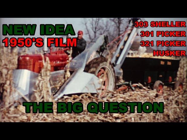 1950's New Idea Farm Equipment Film The Big Question Corn Pickers Huskers and Shellers