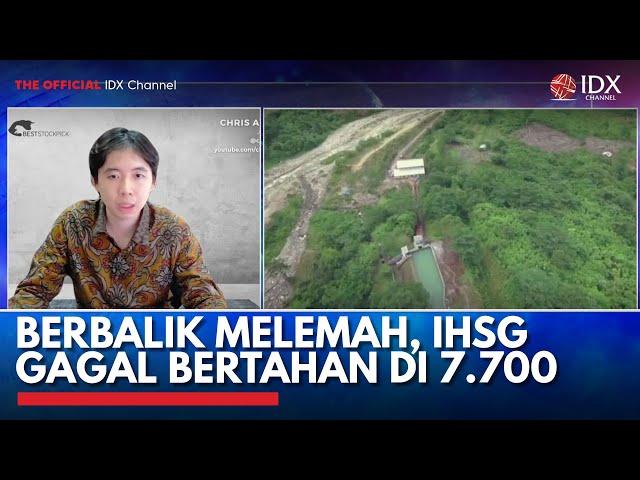 Berbalik Melemah, IHSG Gagal Bertahan di 7.700 | IDX CHANNEL