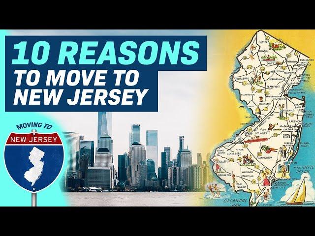 10 Reasons Why You SHOULD Move to New Jersey