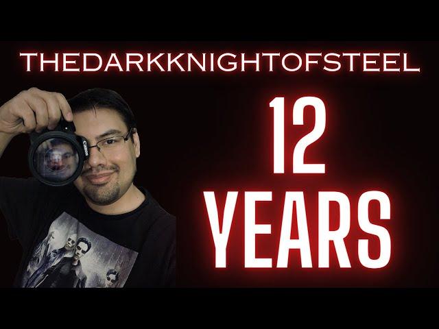 THEDARKKNIGHTOFSTEEL 12 Years!  THANK YOU EVERYONE!