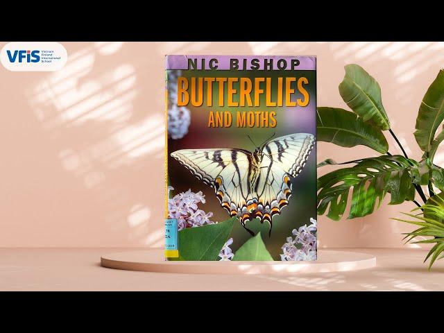 BUTTERFLIES AND MOTHS - BY NIC BISHOP