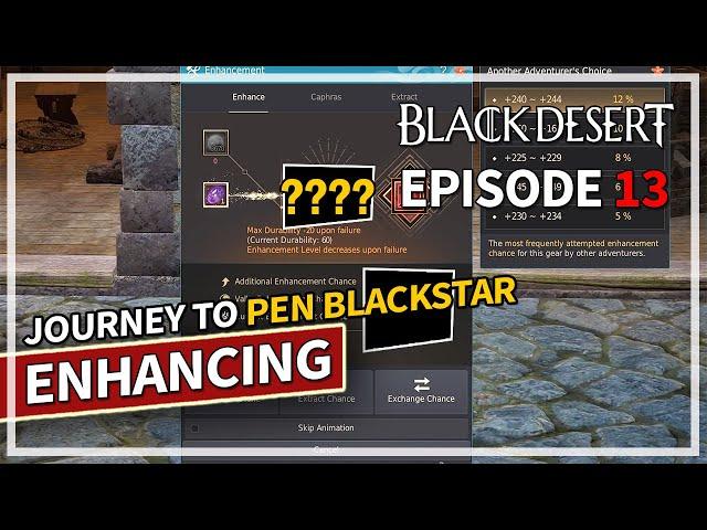 Lucky or Unlucky? - Journey to PEN Blackstar Enhancing - Episode 13 | Black Desert