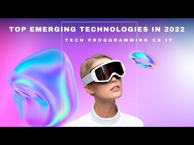 Top Emerging Technologies 2022 I Top New Technology Trends