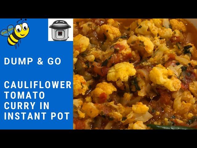 Dump & Go Cauliflower Tomato Curry in Instant Pot