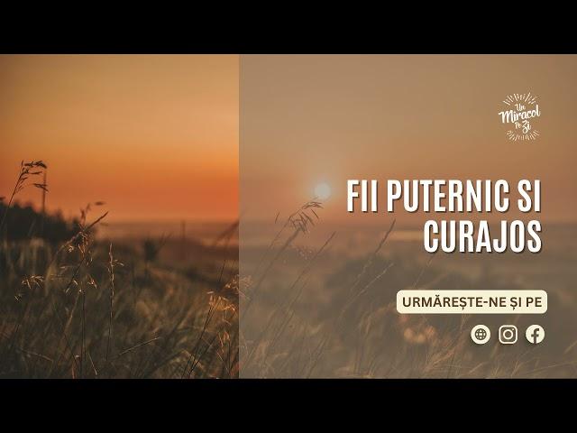 Fii puternic și curajos