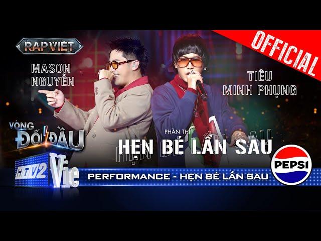 HẸN BÉ LẦN SAU - Mason Nguyễn cùng Tiêu Minh Phụng level up | Rap Việt 2024 [Performance]