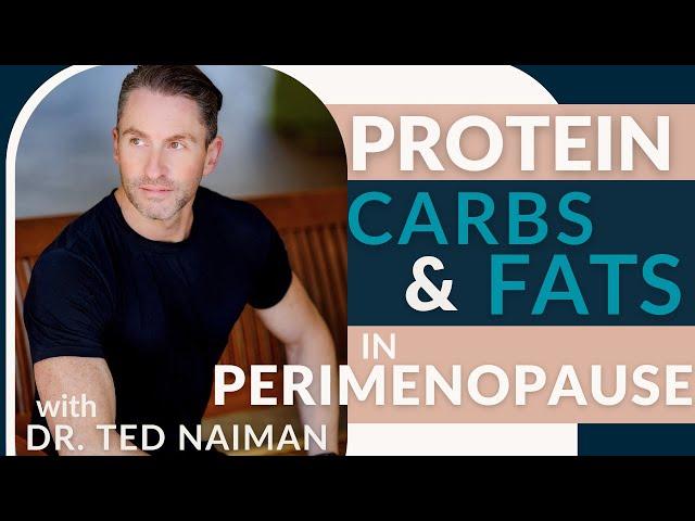 Protein, Carb & Fat Intake for Perimenopausal Women with Dr. Ted Naiman