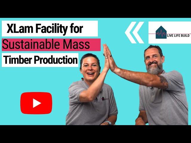 XLam Facility for Sustainable Mass Timber Production