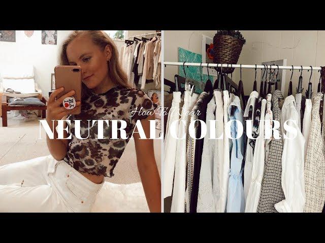 HOW TO STYLE NEUTRAL COLOURS  | SUMMER & FALL