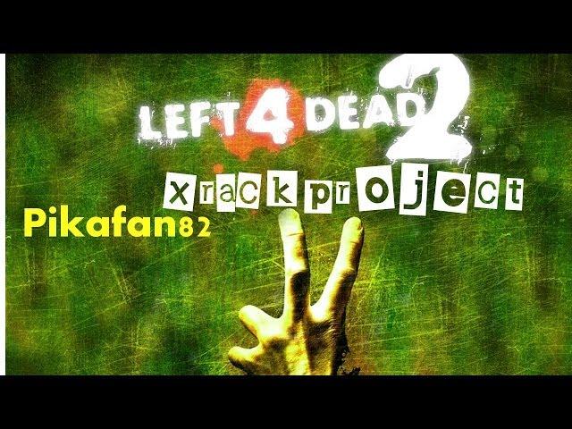 Left 4 Dead 2: collaboration 28 (featuring Xrackproject)