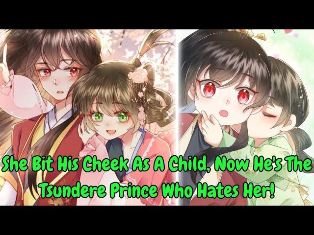 She Bit His Cheek As A Child, Now He's The Tsundere Prince Who Hates Her! | Full Manhua Recap