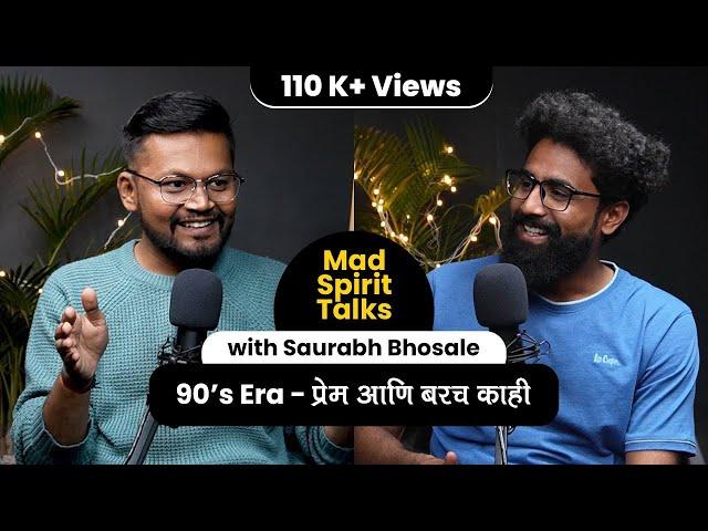 90's Era - प्रेम आणि बरच काही I Podcast with Saurabh Bhosale sir I Mad Spirit Talks I Ep01