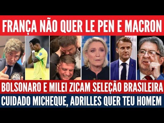 Bolsonaro pé frio, Milei "imbrochável", Esquerda vence na França, Adrilles quer o homem da Michelle