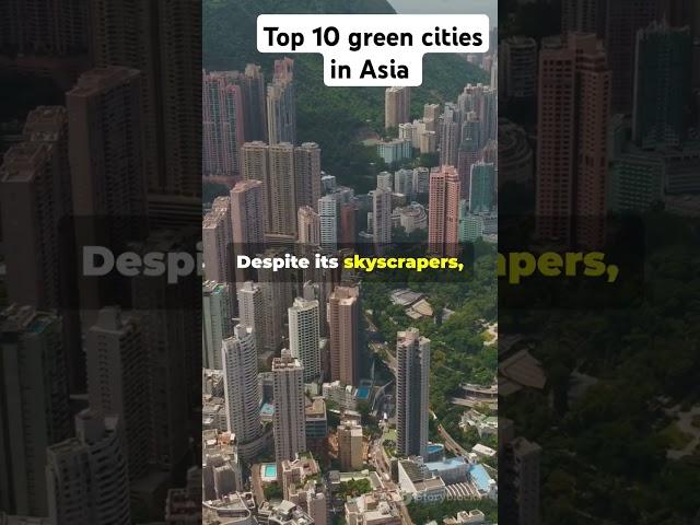 Top 10 green cities in Asia  #nature #wastereduction #environmentalmanagement #biodiversity