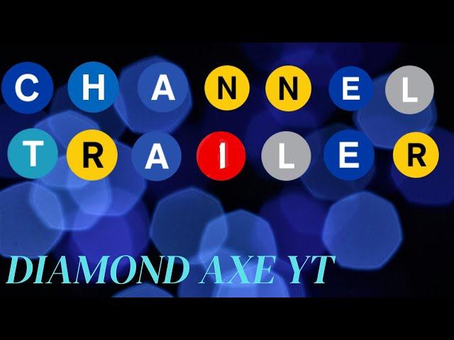 Diamond Axe YT Channel Trailer!