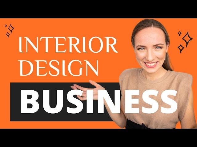 INTERIOR DESIGN BUSINESS - How to get Started and Make Money as an Interior Designer