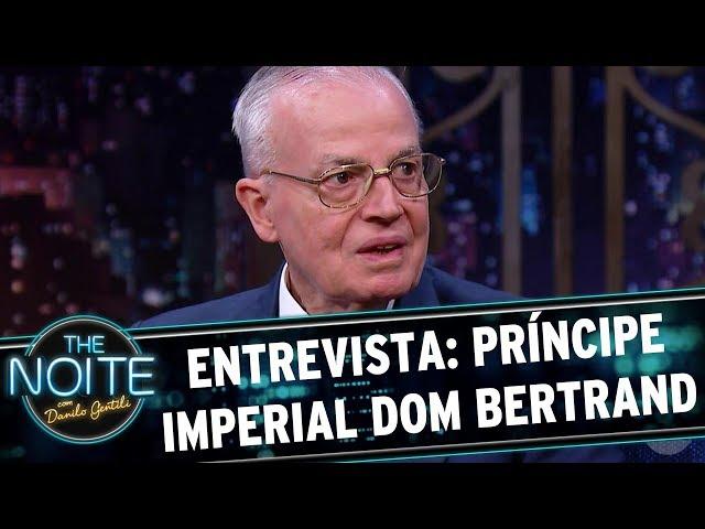 Entrevista com o príncipe imperial Dom Bertrand | The Noite (22/09/17)