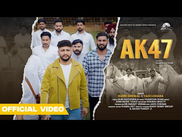 AK 47 - Gurri Grewal ft. Yadi Lohara | Official Music Video (2025) | AGM Records | Latest  Hit |