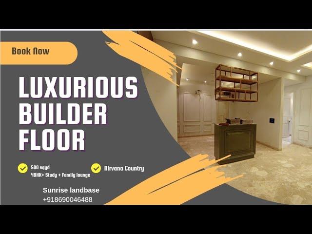 Luxury 4BHK+Study Builder Floor Nirvana Country || 500 sqyd || Builder Floors in Gurgaon 8690046488