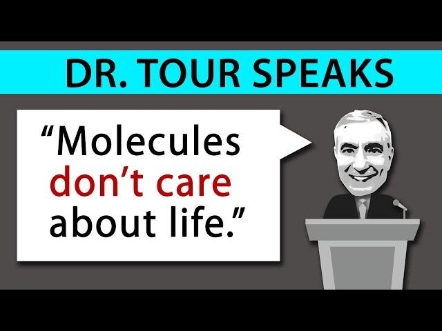 Dr. Tour Speaks: Molecules Don't Care About Life