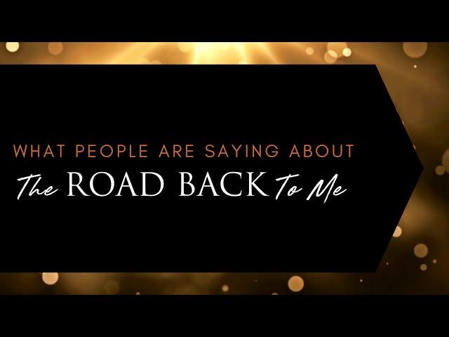 The Road Back to Me Program: What People Are Saying - Part II