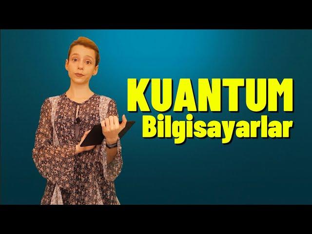 Kuantum Bilgisayarlar