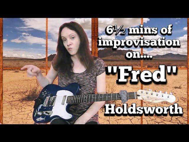 Holdsworth's "Fred"  ||  6.5 mins of improvisation on it