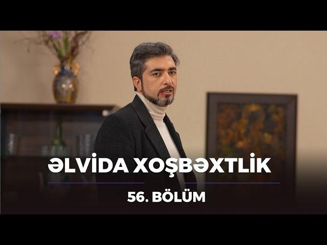 Əlvida Xoşbəxtlik 56.Bölüm