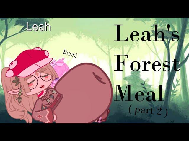 Leah's Forest Meal (Part 2) ( gacha vore + fart ) 13+